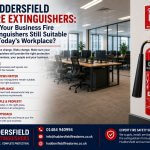Huddersfield Fire Extinguishers: Are Your Business Fire Extinguishers Still Suitable for Today’s Workplace?